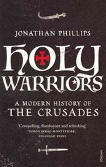 Holy Warriors: A Modern History of the Crusades цена и информация | Исторические книги | 220.lv