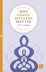 Why Grandmothers Matter cena un informācija | Pašpalīdzības grāmatas | 220.lv