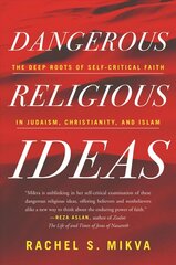 Dangerous Religious Ideas: The Deep Roots of Self-Critical Faith in Judaism, Christianity, and Islam cena un informācija | Garīgā literatūra | 220.lv