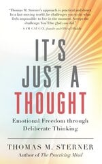 It's Just a Thought: Emotional Freedom through Deliberate Thinking cena un informācija | Pašpalīdzības grāmatas | 220.lv