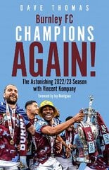 Burnley; Champions Again!: The Astonishing 2022/23 season with Vincent Kompany cena un informācija | Grāmatas par veselīgu dzīvesveidu un uzturu | 220.lv