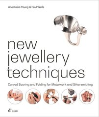 New Jewellery Techniques: Curved Scoring and Folding for Metalwork and Silversmithing: Curved Scoring and Folding for Metalwork and Silversmithing cena un informācija | Grāmatas par veselīgu dzīvesveidu un uzturu | 220.lv