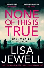 None of This is True: The new psychological thriller from the #1 Sunday Times bestselling author of The Family Upstairs cena un informācija | Fantāzija, fantastikas grāmatas | 220.lv