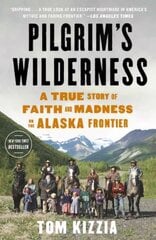 Pilgrim's Wilderness: A True Story of Faith and Madness on the Alaska Frontier cena un informācija | Biogrāfijas, autobiogrāfijas, memuāri | 220.lv