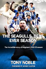 Seagulls Best Ever Season: The incredible story of Brighton's 2022-23 season cena un informācija | Grāmatas par veselīgu dzīvesveidu un uzturu | 220.lv
