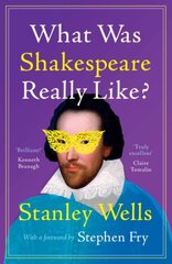 What Was Shakespeare Really Like? cena un informācija | Vēstures grāmatas | 220.lv