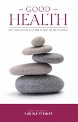 Good Health: Self-Education and the Secret of Well-Being cena un informācija | Pašpalīdzības grāmatas | 220.lv