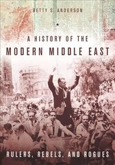History of the Modern Middle East: Rulers, Rebels, and Rogues cena un informācija | Vēstures grāmatas | 220.lv