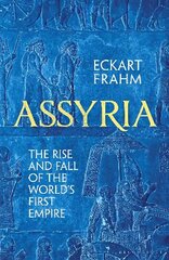Assyria: The Rise and Fall of the World's First Empire цена и информация | Исторические книги | 220.lv