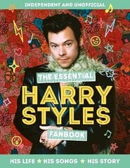 Essential Harry Styles Fanbook: His Life - His Songs - His Story цена и информация | Книги для подростков и молодежи | 220.lv