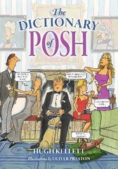 Dictionary of Posh: Incorporating the Fall and Rise of the Pails-Hurtingseaux Family цена и информация | Фантастика, фэнтези | 220.lv