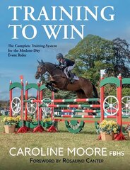 Training to Win: The Complete Training System for the Modern-Day Event Rider cena un informācija | Grāmatas par veselīgu dzīvesveidu un uzturu | 220.lv