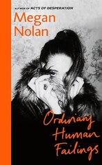 Ordinary Human Failings: The heart-breaking, unflinching, compulsive new novel from the author of Acts of Desperation cena un informācija | Fantāzija, fantastikas grāmatas | 220.lv