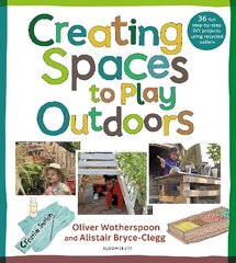 Creating Spaces to Play Outdoors: 36 fun step-by-step DIY projects using recycled pallets cena un informācija | Sociālo zinātņu grāmatas | 220.lv