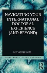 Navigating Your International Doctoral Experience (and Beyond) cena un informācija | Sociālo zinātņu grāmatas | 220.lv