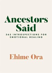 Ancestors Said: 365 Introspections for Emotional Healing cena un informācija | Pašpalīdzības grāmatas | 220.lv