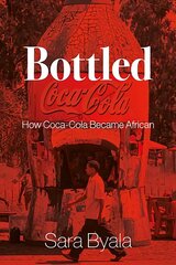 Bottled: How Coca-Cola Became African cena un informācija | Ekonomikas grāmatas | 220.lv