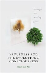 Vagueness and the Evolution of Consciousness: Through the Looking Glass cena un informācija | Vēstures grāmatas | 220.lv