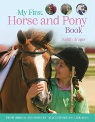 My First Horse and Pony Book: From breeds and bridles to jodhpurs and jumping цена и информация | Книги для подростков и молодежи | 220.lv