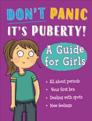 Don't Panic, It's Puberty!: A Guide for Girls цена и информация | Книги для подростков и молодежи | 220.lv