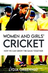Women and Girls' Cricket: How We Can Grow the Game Together cena un informācija | Grāmatas par veselīgu dzīvesveidu un uzturu | 220.lv