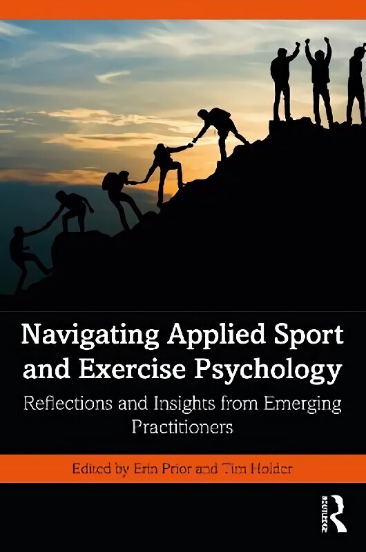 Navigating Applied Sport and Exercise Psychology: Reflections and Insights from Emerging Practitioners цена и информация | Sociālo zinātņu grāmatas | 220.lv