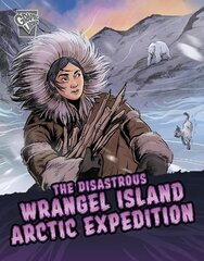 Disastrous Wrangel Island Arctic Expedition cena un informācija | Grāmatas pusaudžiem un jauniešiem | 220.lv