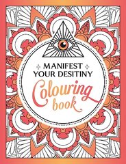 Manifest Your Destiny Colouring Book: A Mesmerizing Journey of Colour and Creativity cena un informācija | Grāmatas par veselīgu dzīvesveidu un uzturu | 220.lv