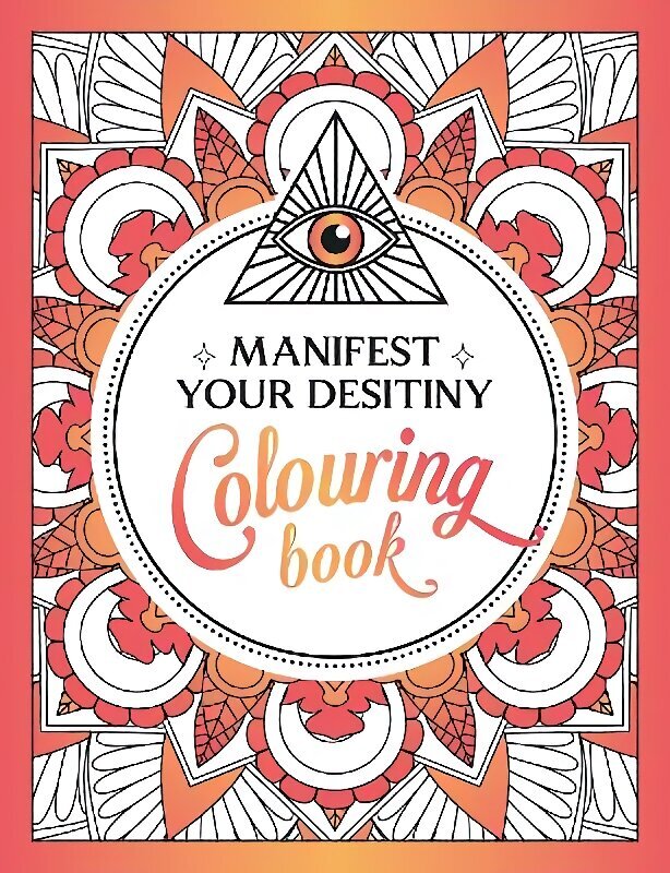 Manifest Your Destiny Colouring Book: A Mesmerizing Journey of Colour and Creativity цена и информация | Grāmatas par veselīgu dzīvesveidu un uzturu | 220.lv