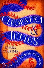 Cleopatra & Julius: The love story the world never knew цена и информация | Фантастика, фэнтези | 220.lv