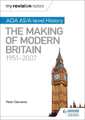 My Revision Notes: AQA AS/A-level History: The Making of Modern Britain, 1951-2007 cena un informācija | Vēstures grāmatas | 220.lv