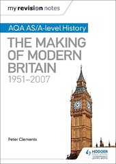 My Revision Notes: AQA AS/A-level History: The Making of Modern Britain, 1951-2007 цена и информация | Исторические книги | 220.lv