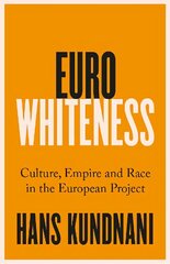 Eurowhiteness: Culture, Empire and Race in the European Project cena un informācija | Sociālo zinātņu grāmatas | 220.lv