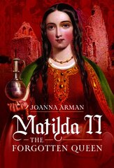 Matilda II: The Forgotten Queen cena un informācija | Biogrāfijas, autobiogrāfijas, memuāri | 220.lv