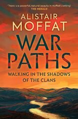 War Paths: Walking in the Shadows of the Clans cena un informācija | Vēstures grāmatas | 220.lv