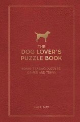 Dog Lover's Puzzle Book: Brain-Teasing Puzzles, Games and Trivia cena un informācija | Grāmatas par veselīgu dzīvesveidu un uzturu | 220.lv