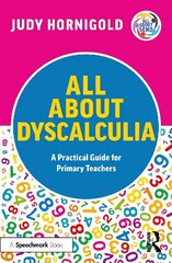 All About Dyscalculia: A Practical Guide for Primary Teachers: A Practical Guide for Primary Teachers cena un informācija | Sociālo zinātņu grāmatas | 220.lv