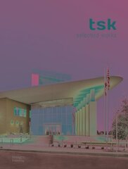 TSK: Selected Works цена и информация | Книги об архитектуре | 220.lv