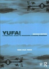 Yufa! A Practical Guide to Mandarin Chinese Grammar 2nd edition цена и информация | Учебный материал по иностранным языкам | 220.lv