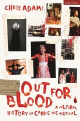 Out For Blood: A Cultural History of Carrie the Musical cena un informācija | Mākslas grāmatas | 220.lv