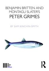 Benjamin Britten and Montagu Slater's Peter Grimes цена и информация | Книги об искусстве | 220.lv