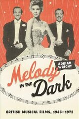 Melody in the Dark: British Musical Films, 1946-1972 cena un informācija | Mākslas grāmatas | 220.lv