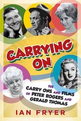 Carrying On: The Carry Ons and Films of Peter Rogers and Gerald Thomas cena un informācija | Mākslas grāmatas | 220.lv