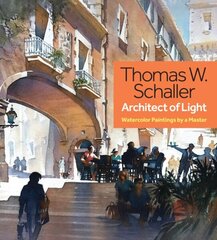 Thomas Schaller, Architect of Light: Watercolor Paintings by a Master цена и информация | Книги об искусстве | 220.lv