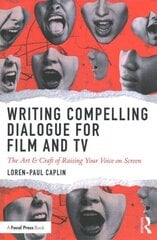 Writing Compelling Dialogue for Film and TV: The Art & Craft of Raising Your Voice on Screen cena un informācija | Mākslas grāmatas | 220.lv