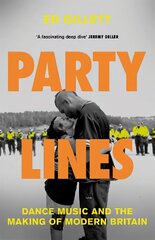 Party Lines: Dance Music and the Making of Modern Britain цена и информация | Книги об искусстве | 220.lv