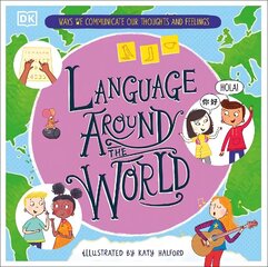 Language Around the World: Ways we Communicate our Thoughts and Feelings cena un informācija | Grāmatas pusaudžiem un jauniešiem | 220.lv