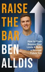 Raise The Bar: How to Push Beyond Your Limits and Build a Stronger Future You cena un informācija | Pašpalīdzības grāmatas | 220.lv