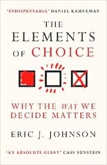 Elements of Choice: Why the Way We Decide Matters cena un informācija | Sociālo zinātņu grāmatas | 220.lv