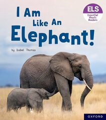 Essential Letters and Sounds: Essential Phonic Readers: Oxford Reading Level 5: I Am Like an Elephant! 1 cena un informācija | Grāmatas pusaudžiem un jauniešiem | 220.lv